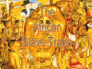 Atlantic Slave Trade Theme Slavery as a product