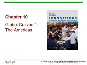 Chapter 10 global cuisine 1 the americas