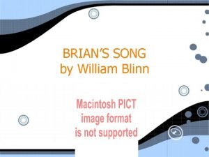 BRIANS SONG by William Blinn Brian Piccolo Born