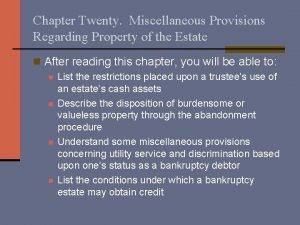 Chapter Twenty Miscellaneous Provisions Regarding Property of the