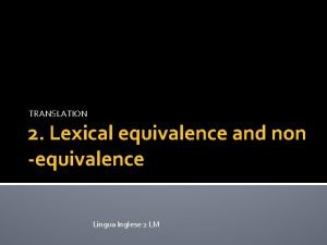 TRANSLATION 2 Lexical equivalence and non equivalence Lingua
