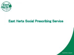 East Herts Social Prescribing Service Social Prescribing What