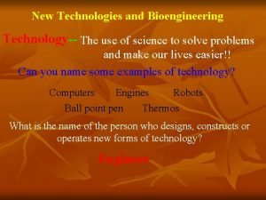 New Technologies and Bioengineering Technology The use of