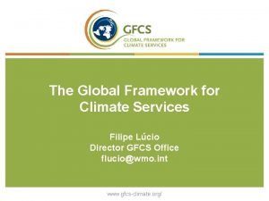 WMO The Global Framework for Climate Services Filipe
