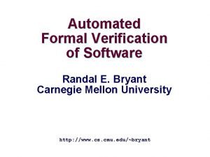 Automated Formal Verification of Software Randal E Bryant