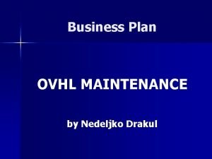 Business Plan OVHL MAINTENANCE by Nedeljko Drakul OVHL