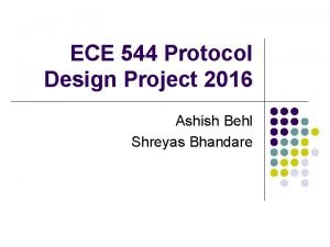 ECE 544 Protocol Design Project 2016 Ashish Behl