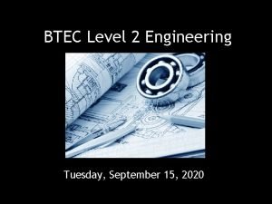BTEC Level 2 Engineering Tuesday September 15 2020