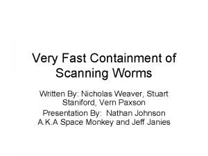 Very Fast Containment of Scanning Worms Written By