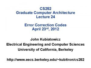 CS 252 Graduate Computer Architecture Lecture 24 Error