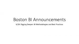 Boston BI Announcements 628 Digging Deeper BI Methodologies