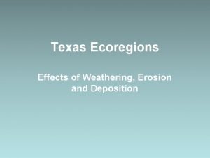 Weathering erosion and deposition in texas ecoregions