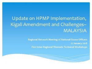 Update on HPMP Implementation Kigali Amendment and Challenges