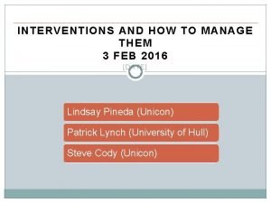 INTERVENTIONS AND HOW TO MANAGE THEM 3 FEB