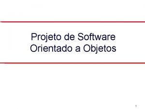 Projeto de Software Orientado a Objetos 1 Desenvolvimento