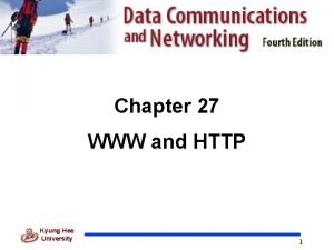 Chapter 27 WWW and HTTP Kyung Hee University