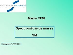 Master CPMI Spectromtrie de masse SM Enseignant Y