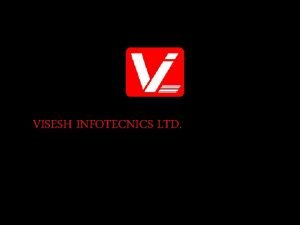 VISESH INFOTECNICS LTD VISESH INFOTECNICS LTD SERVICES OFFERED