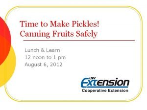 Time to Make Pickles Canning Fruits Safely Lunch