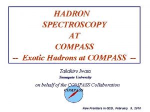 HADRON SPECTROSCOPY AT COMPASS Exotic Hadrons at COMPASS