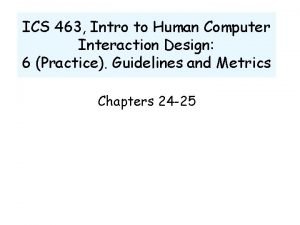 ICS 463 Intro to Human Computer Interaction Design