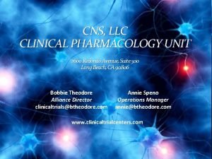 CNS LLC CLINICAL PHARMACOLOGY UNIT 2600 Redondo Avenue