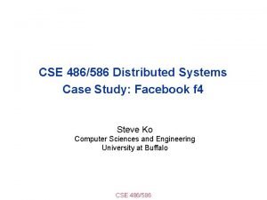 CSE 486586 Distributed Systems Case Study Facebook f