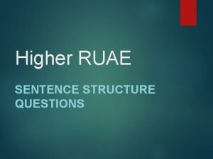 Higher RUAE SENTENCE STRUCTURE QUESTIONS In sentence structure