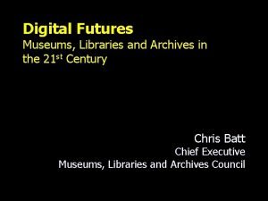 Digital Futures Museums Libraries and Archives in the