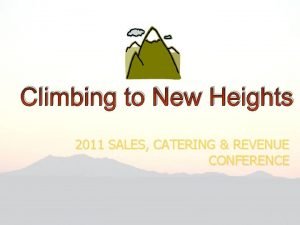 Climbing to New Heights 2011 SALES CATERING REVENUE