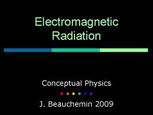 Electromagnetic Radiation Conceptual Physics J Beauchemin 2009 Waves