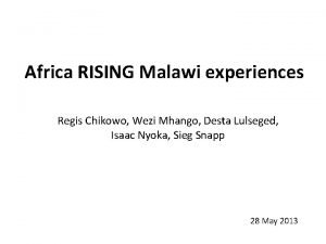 Africa RISING Malawi experiences Regis Chikowo Wezi Mhango