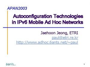 APAN 2003 Autoconfiguration Technologies in IPv 6 Mobile