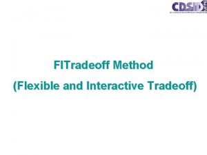 FITradeoff Method Flexible and Interactive Tradeoff Multicriteria Decision FITradeoff Method Flexible and Interactive Tradeoff Multicriteria Decision