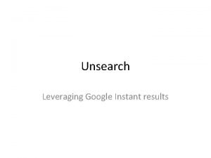 Unsearch Leveraging Google Instant results Google Instant Google
