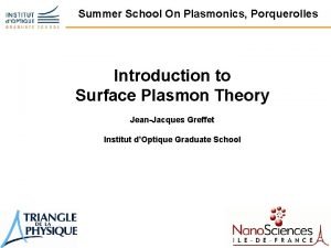 Summer School On Plasmonics Porquerolles Introduction to Surface