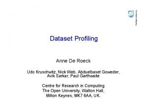 Dataset Profiling Anne De Roeck Udo Kruschwitz Nick