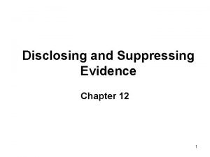 Disclosing and Suppressing Evidence Chapter 12 1 Discovery
