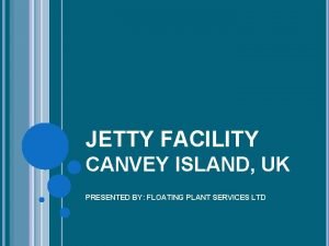 JETTY FACILITY CANVEY ISLAND UK PRESENTED BY FLOATING