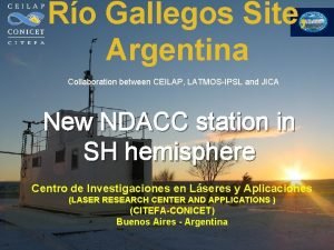 Ro Gallegos Site Argentina Collaboration between CEILAP LATMOSIPSL