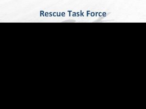 Rescue Task Force ACTIVE SHOOTER RESCUE TEAM CONCEPTS