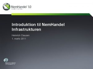 Introduktion til Nem Handel Infrastrukturen Heinrich Clausen 1