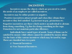 INCENTIVES Incentives means the objects which are perceived