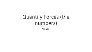 Quantify Forces the numbers And you Forces Newtons