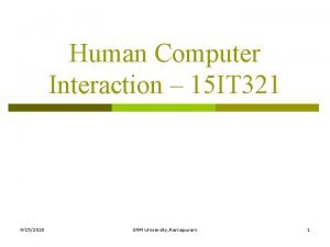 Human Computer Interaction 15 IT 321 9152020 SRM