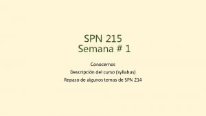 SPN 215 Semana 1 Conocernos Descripcin del curso