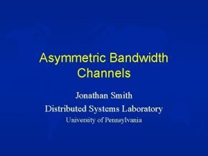 Asymmetric bandwidth