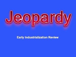 Early Industrialization Review Repeating Immigrants Railroads Business Industry