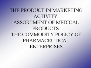 THE PRODUCT IN MARKETING ACTIVITY ASSORTMENT OF MEDICAL