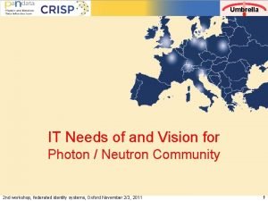 Umbrella IT Needs of and Vision for Photon